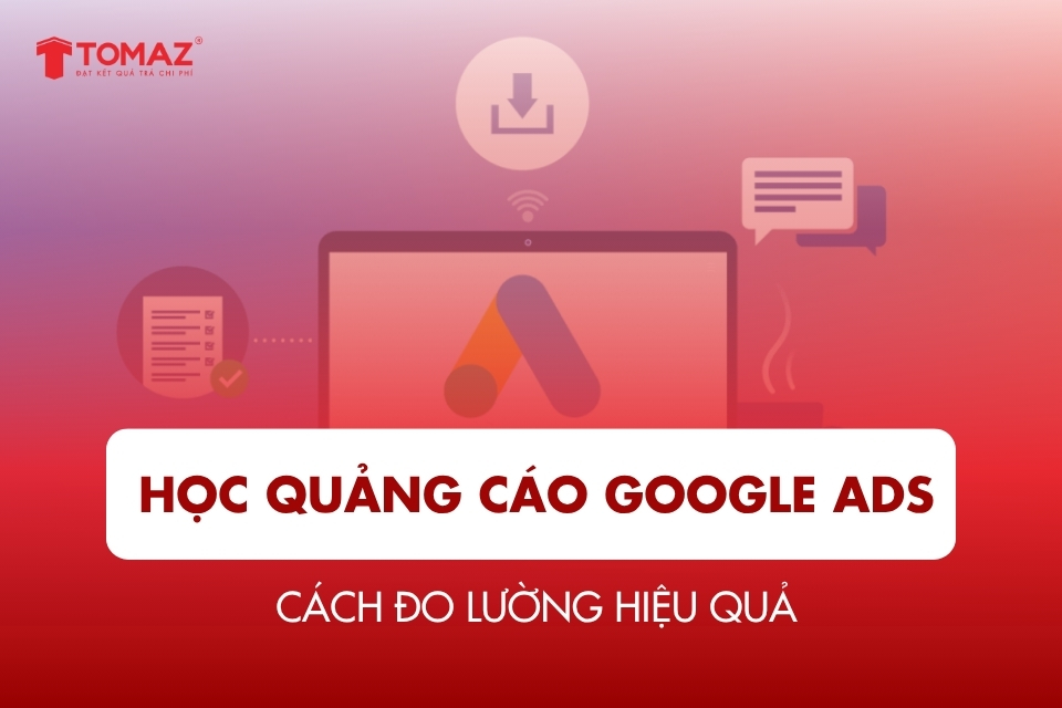 Học quảng cáo Google Ads – Bí quyết tăng CTR & doanh thu