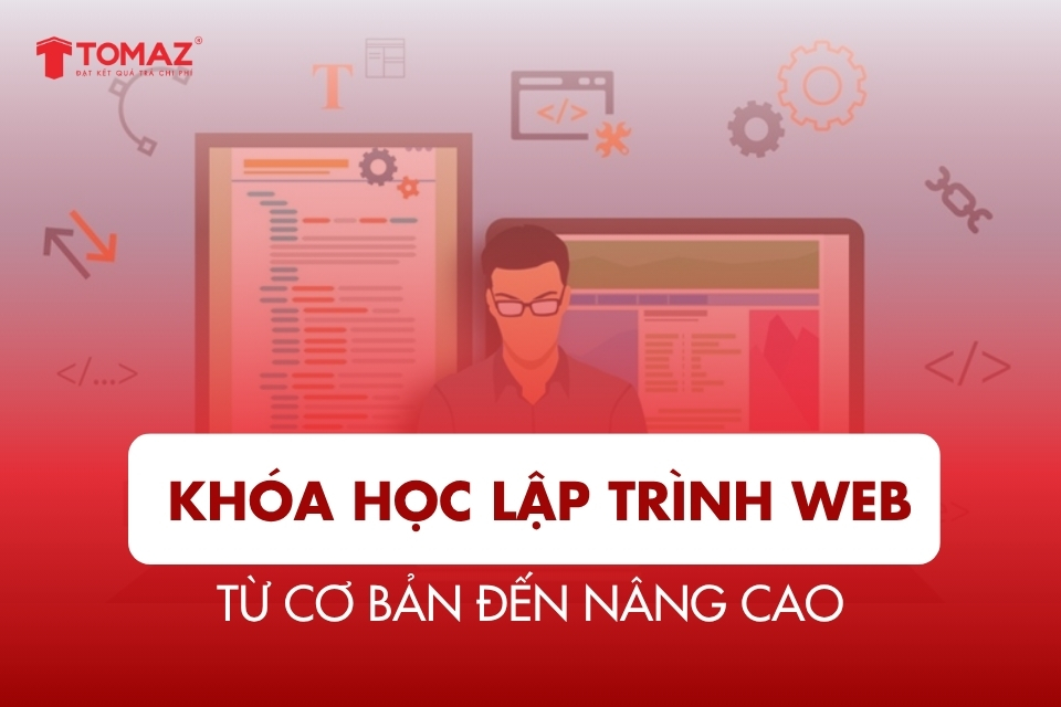 Khóa học lập trình web từ cơ bản đến nâng cao – Học online linh hoạt
