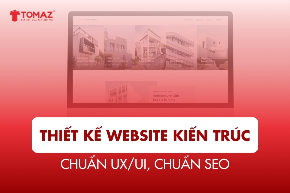 Thiết Kế Website Kiến Trúc Chuyên Nghiệp - Chuẩn UX/UI, Chuẩn SEO