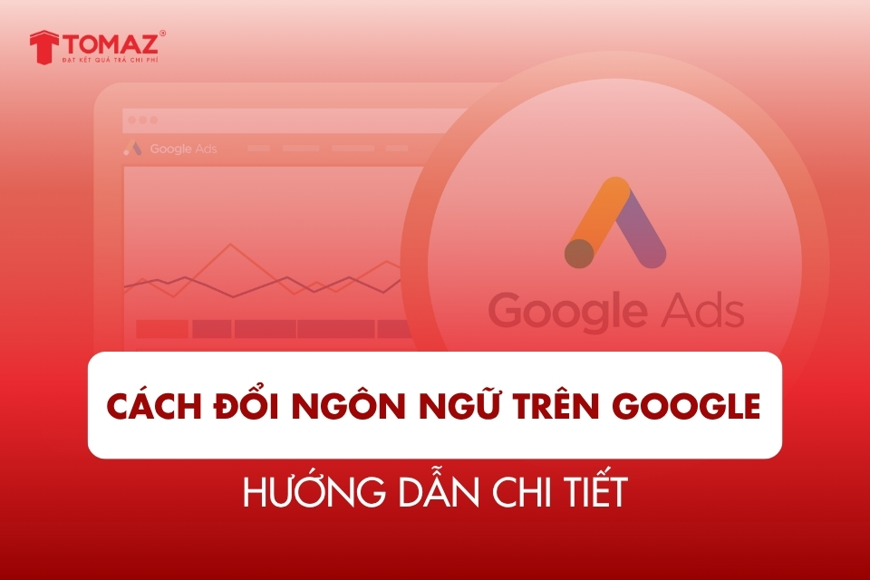 Hướng Dẫn Chi Tiết Cách Đổi Ngôn Ngữ Trên Google Dễ Dàng
