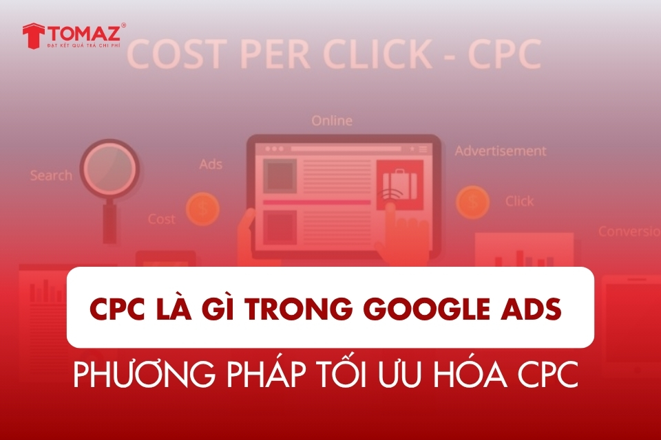 CPC là gì? Tìm hiểu chi tiết về chỉ số CPC trong Google Ads