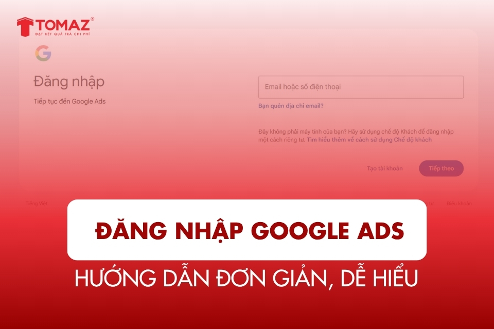Hướng Dẫn Đăng Nhập Google Ads Đơn Giản, Dễ Hiểu
