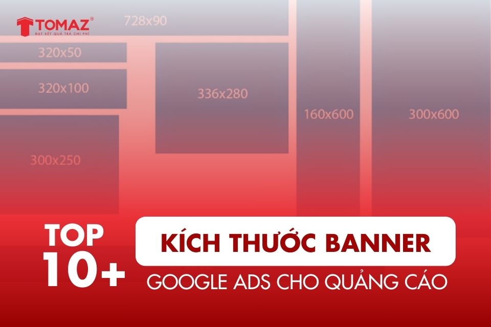 Top 10 Kích Thước Banner Google Ads Cho Quảng Cáo Tối Ưu