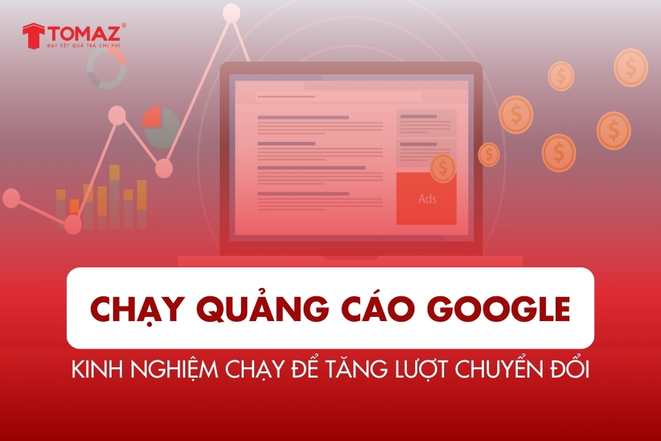 Kinh Nghiệm Chạy Quảng Cáo Google Để Tăng Lượt Chuyển Đổi