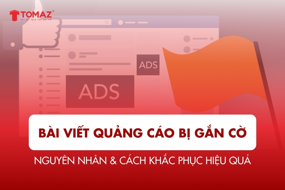 Bài Viết Quảng Cáo Bị Gắn Cờ: Nguyên Nhân & Cách Khắc Phục Hiệu Quả