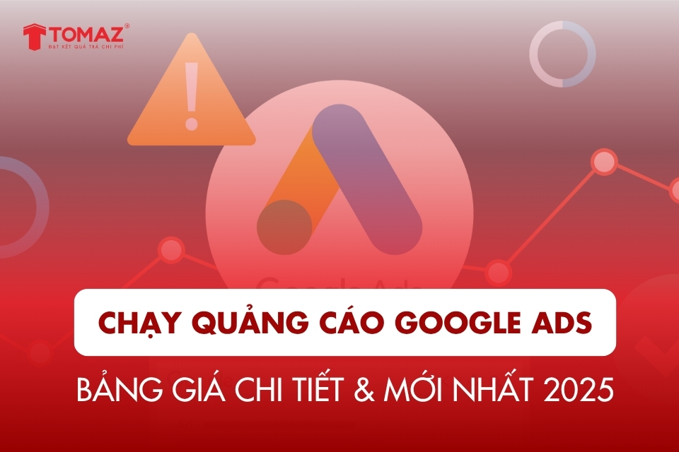 Bảng Giá Chạy Quảng Cáo Google Ads 2026 - Chi Tiết Và Mới Nhất