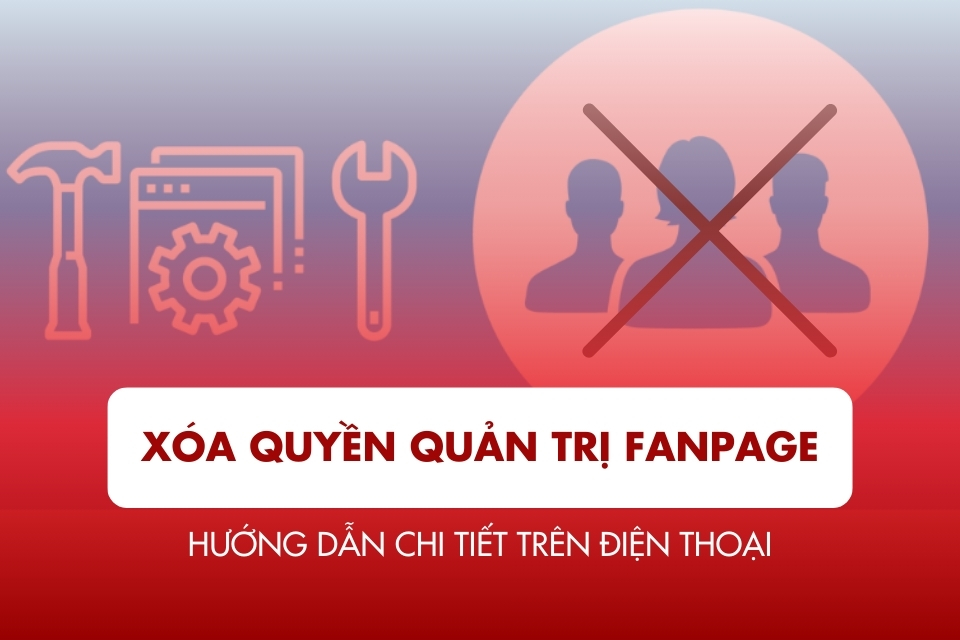 Cách xóa quyền quản trị Fanpage trên điện thoại đơn giản nhất