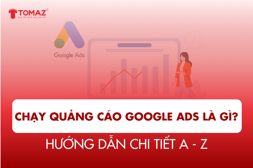 Hướng dẫn chạy quảng cáo Google Ads cho người mới bắt đầu [Chi tiết]