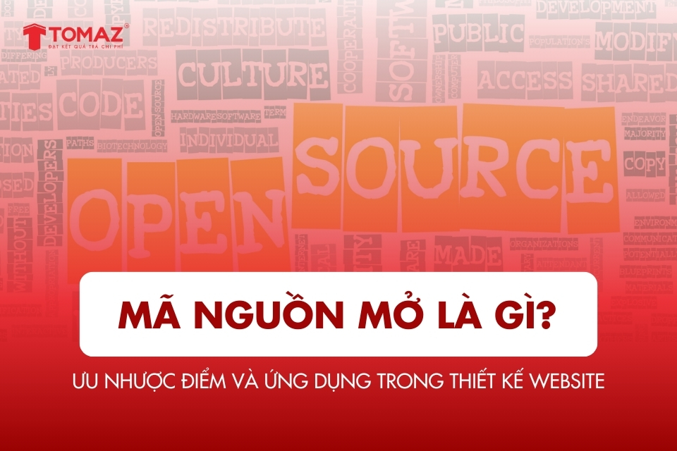 Mã nguồn mở là gì? Khái niệm, ưu nhược điểm và ứng dụng trong thiết kế website