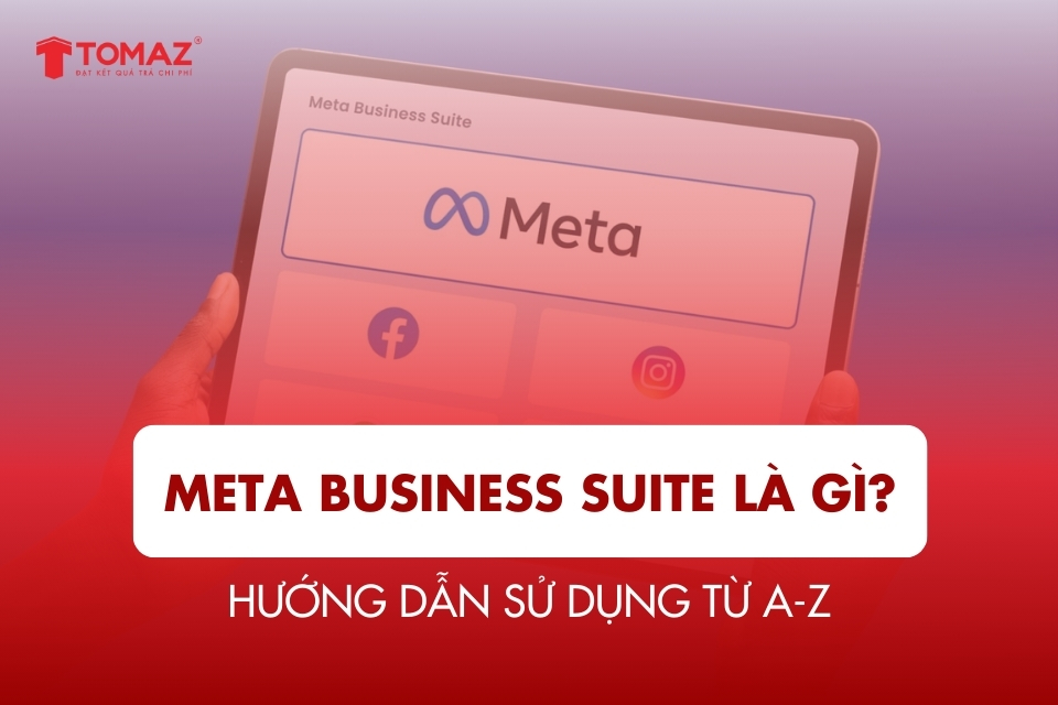 Meta Business Suite Là Gì? Hướng Dẫn Sử Dụng Từ A-Z