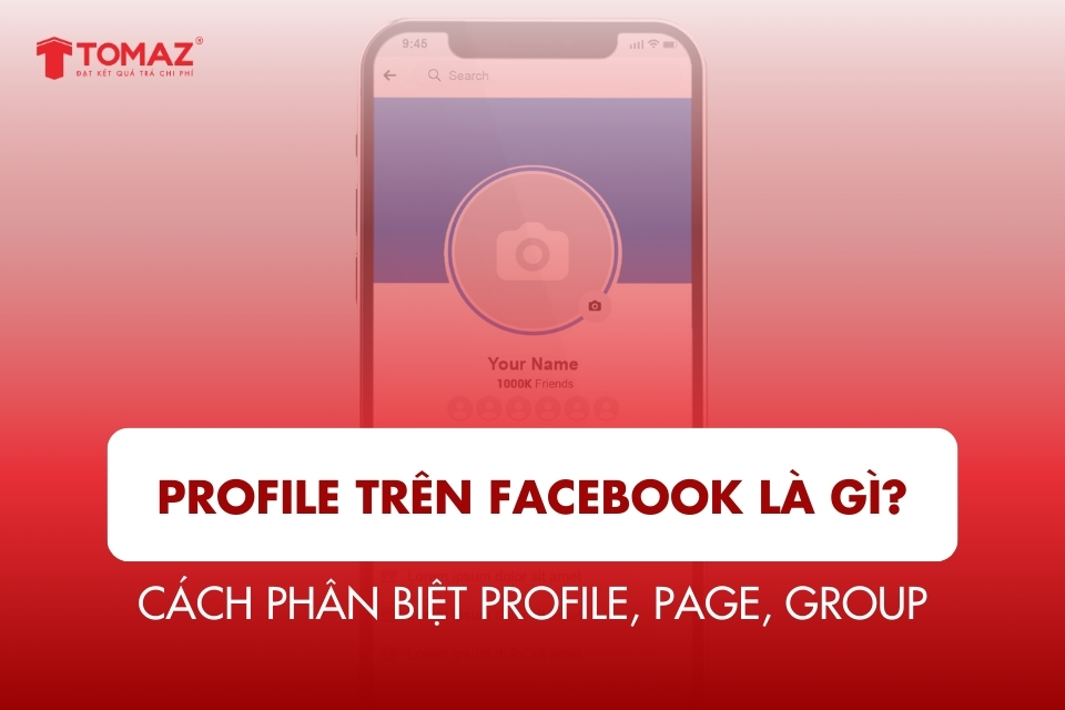 Profile trên Facebook là gì? Cách phân biệt Profile, Page, Group