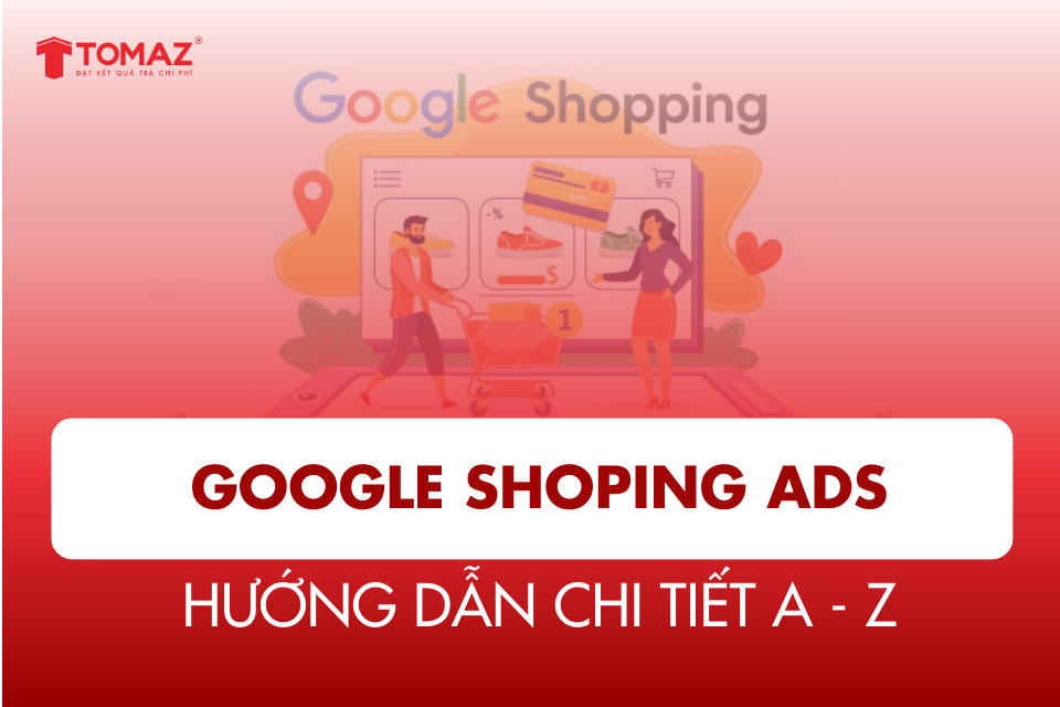Google Shopping là gì? Hướng dẫn chi tiết chạy quảng cáo google shopping