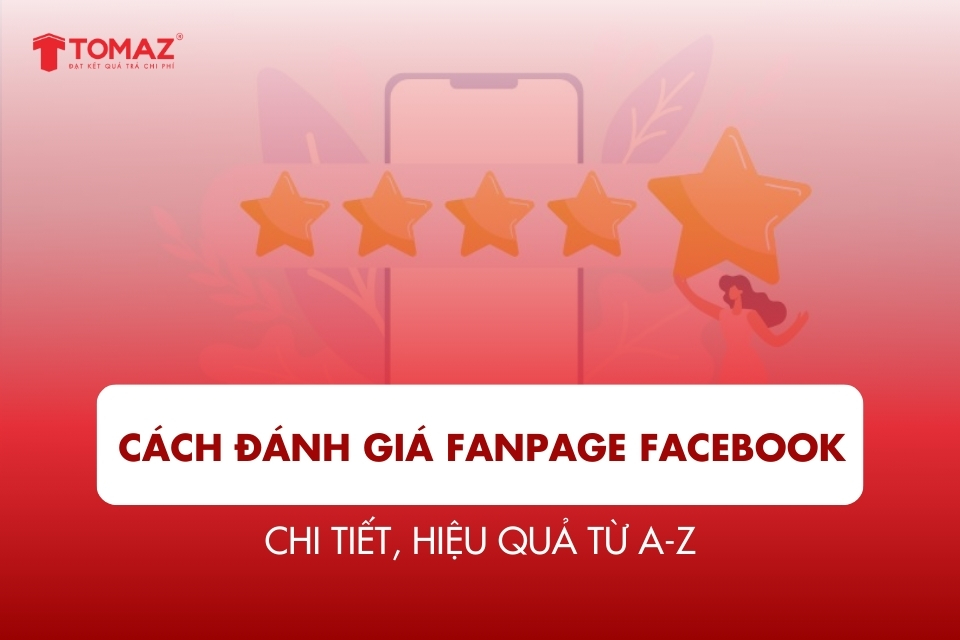 Cách đánh giá Fanpage Facebook hiệu quả từ A-Z