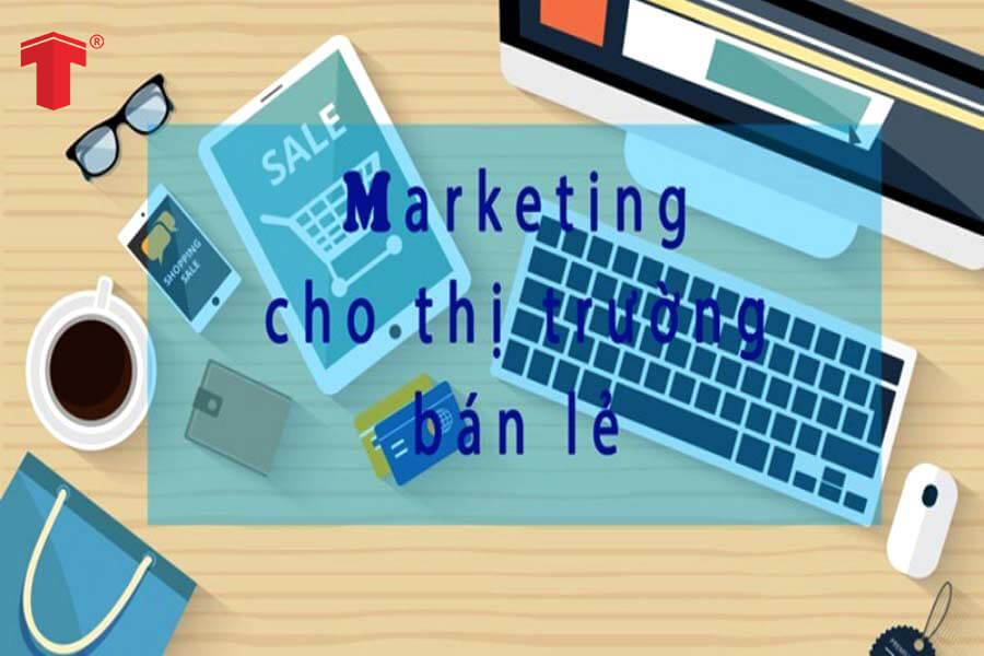  Áp dụng chiến lược marketing bán lẻ để thu hút nhóm khách hàng mới