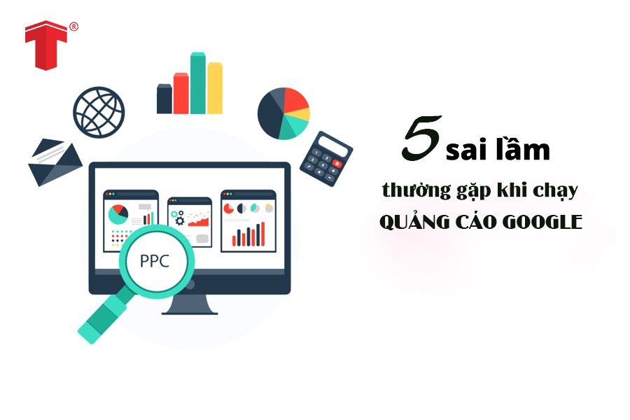 5 sai lầm thường gặp khi chạy quảng cáo Google 