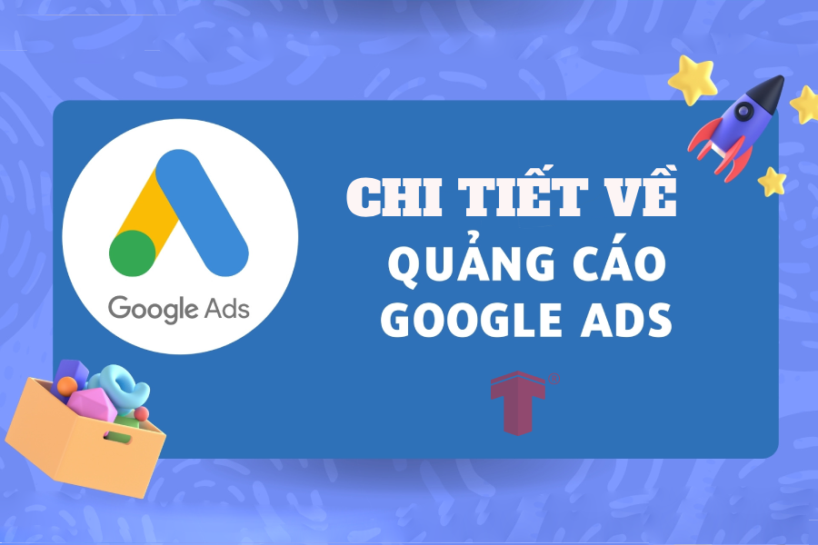 Những điều bạn cần biết về Quảng Cáo Google