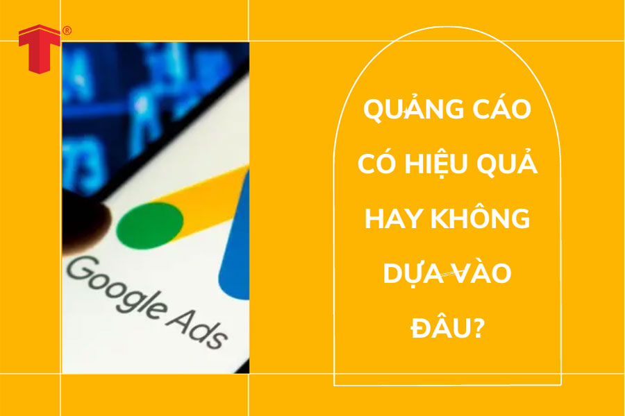 Làm thế nào để đánh giá tính hiệu quả của quảng cáo Google
