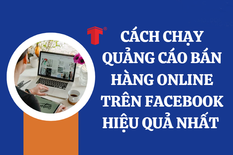 Hướng dẫn cách chạy quảng cáo bán hàng trên Facebook từ A - Z