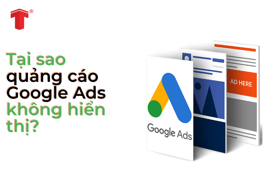 Top 13 nguyên nhân quảng cáo Google Adwords không hiển thị và cách khắc phục