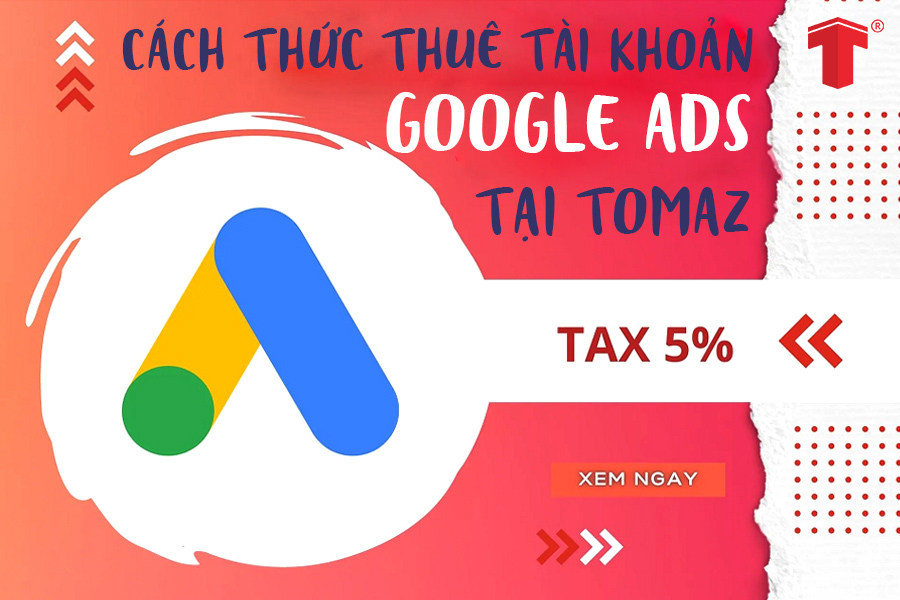 Bảng giá thuê tài khoản Google ads, hiệu quả tối đa chi phí thấp, phí chỉ từ 4%/tháng