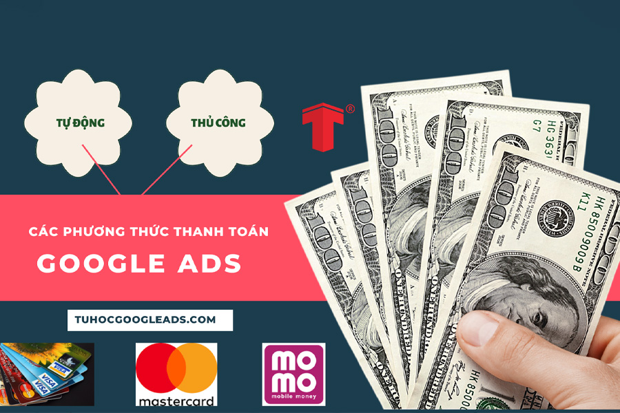 Cách thanh toán Google Ads vào tài khoản Google chi tiết, hiệu quả và kèm các lưu ý