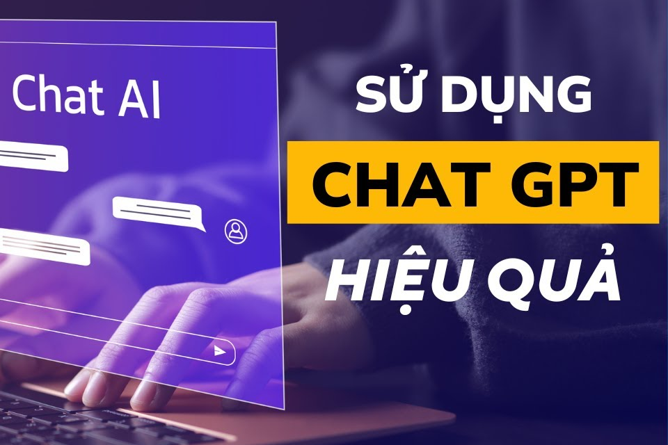 6 Cách Sử Dụng Chat GPT Hiệu Quả Mà Ai Cũng Nên Biết