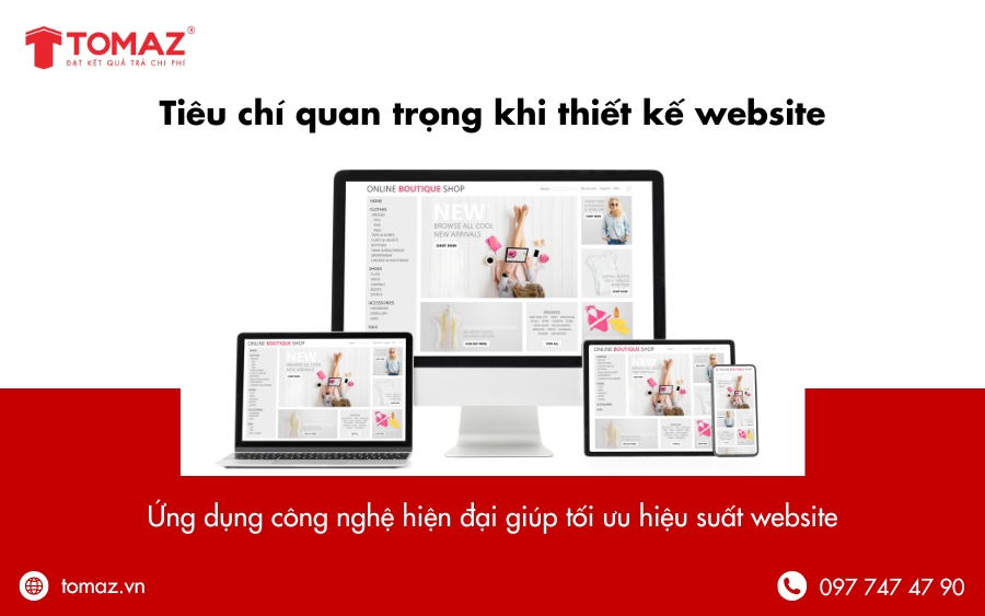 Tiêu chí quan trọng khi thiết kế trang web - Ứng dụng công nghệ hiện đại để tối ưu website