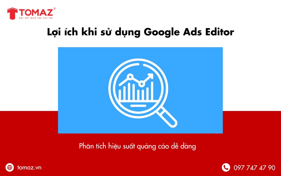 Lợi ích khi sử dụng Google Ads Editor - Phân tích hiệu suất quảng cáo dễ dàng