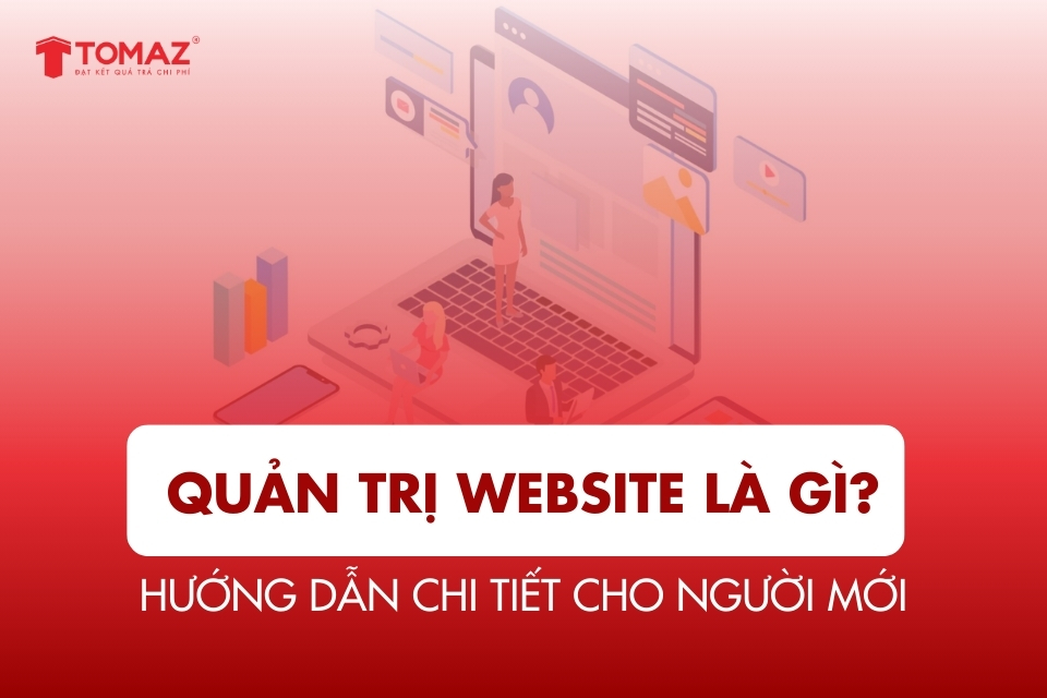 Quản trị website là gì? Hướng dẫn chi tiết cho người mới bắt đầu