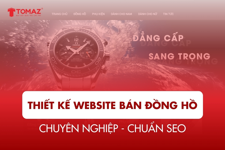 Thiết kế website bán đồng hồ chuyên nghiệp - chuẩn SEO