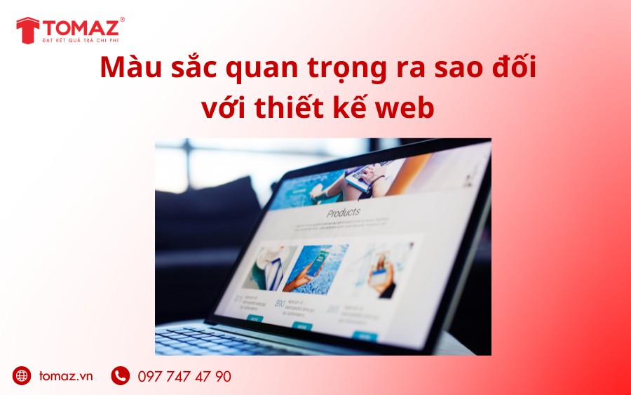 Tầm quan trọng của màu sắc trong thiết kế website tại TOMAZ