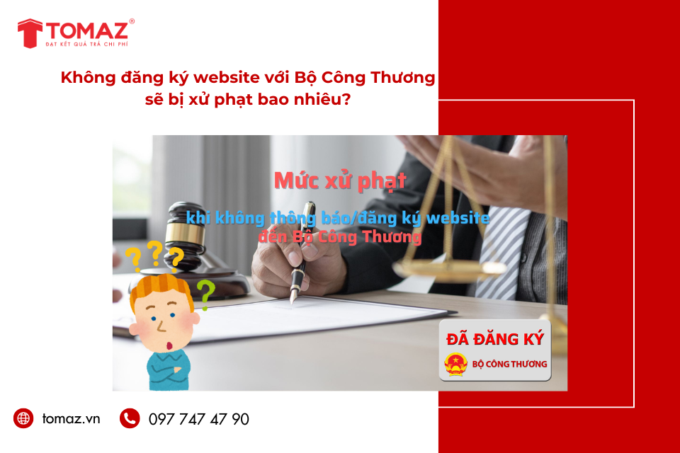 Tại sao phải đăng ký website với Bộ Công Thương? Nếu doanh nghiệp không thực hiện đăng ký theo quy định thì mức xử phạt sẽ như thế nào?