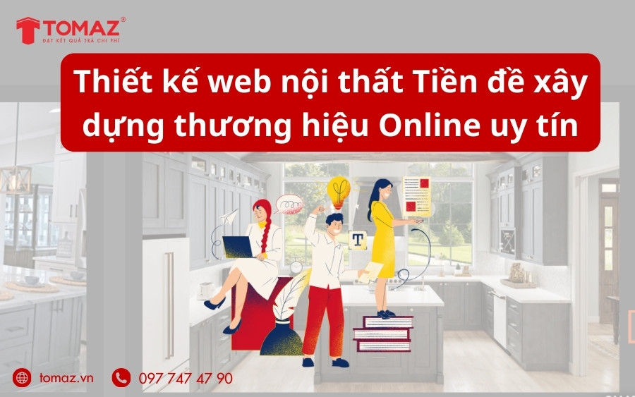 Thiết kế website nội thất là tiền đề để xây dựng thương hiệu Online uy tín.
