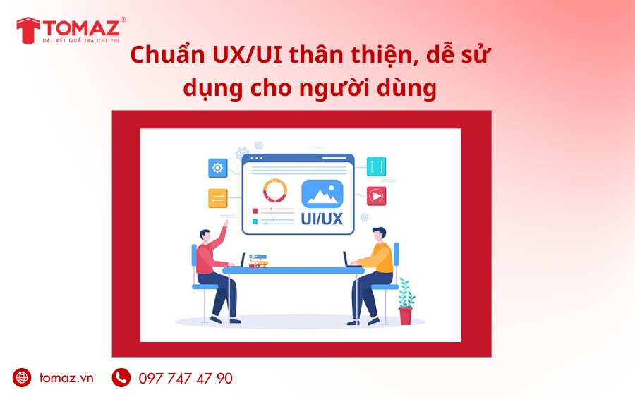 Chuẩn UX/UI thân thiện, dễ sử dụng cho người dùng.
