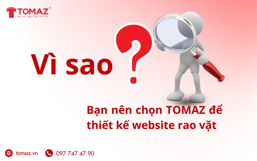 Vì sao bạn nên chọn TOMAZ để thiết kế website rao vặt.