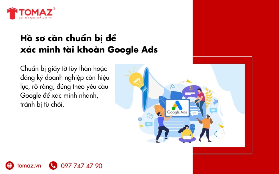 Cần chuẩn bị giấy tờ tuỳ thân hoặc giấy tờ đăng ký doanh nghiệp để xác minh tài khoản Google Ads