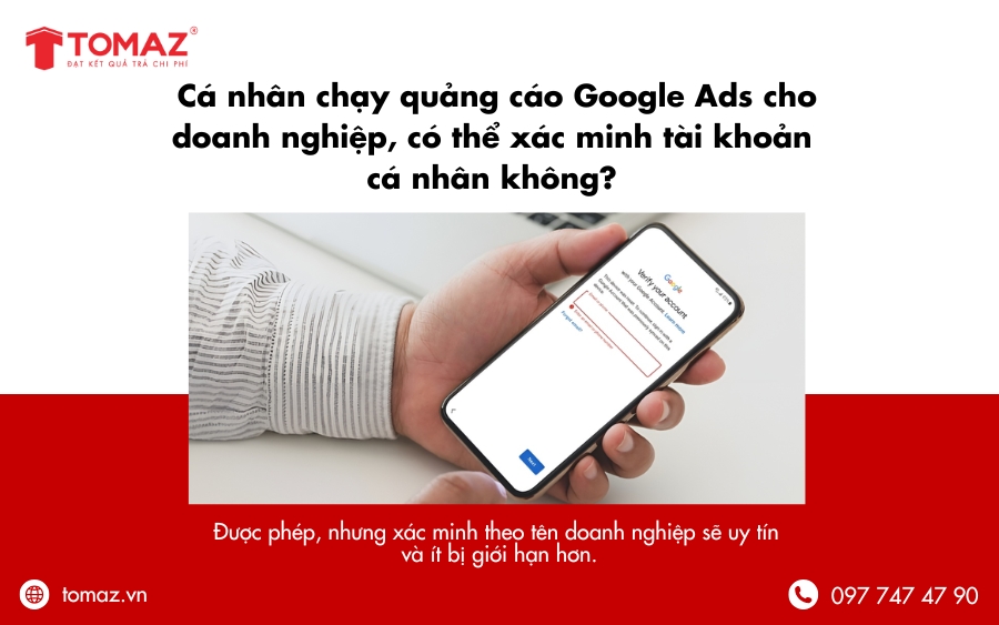 Cá nhân chạy quảng cáo Google Ads cho doanh nghiệp có thể xác minh tài khoản cá nhân