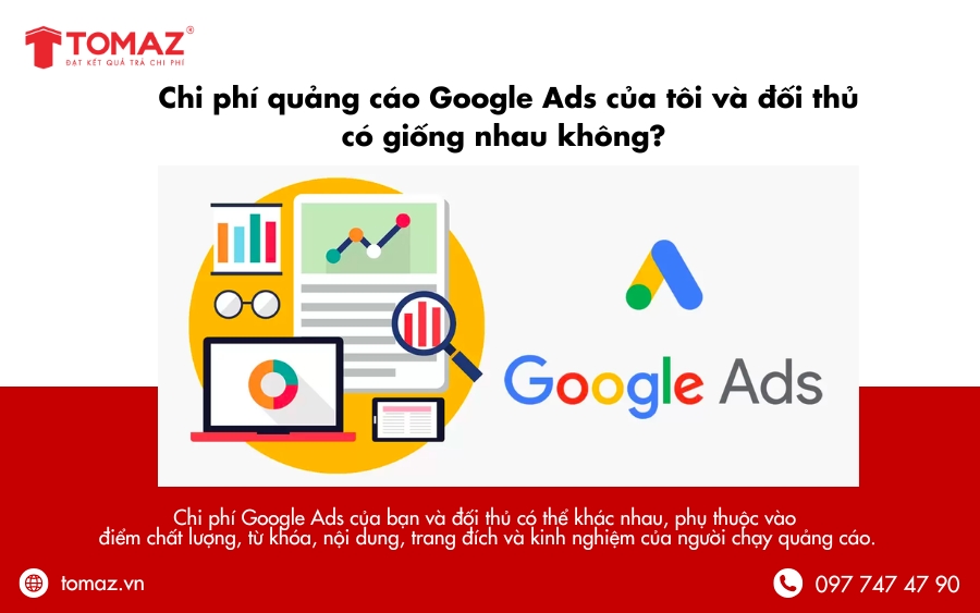 Chi phí cũng như bảng giá chạy quảng cáo Google Ads của bạn và đối thủ không phải lúc nào cũng giống nhau