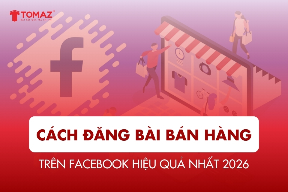 Cách đăng bài bán hàng trên Facebook hiệu quả nhất 2026