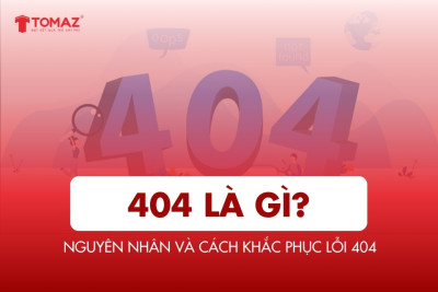 404 là gì? Nguyên nhân, ảnh hưởng SEO và cách khắc phục lỗi 404 hiệu quả